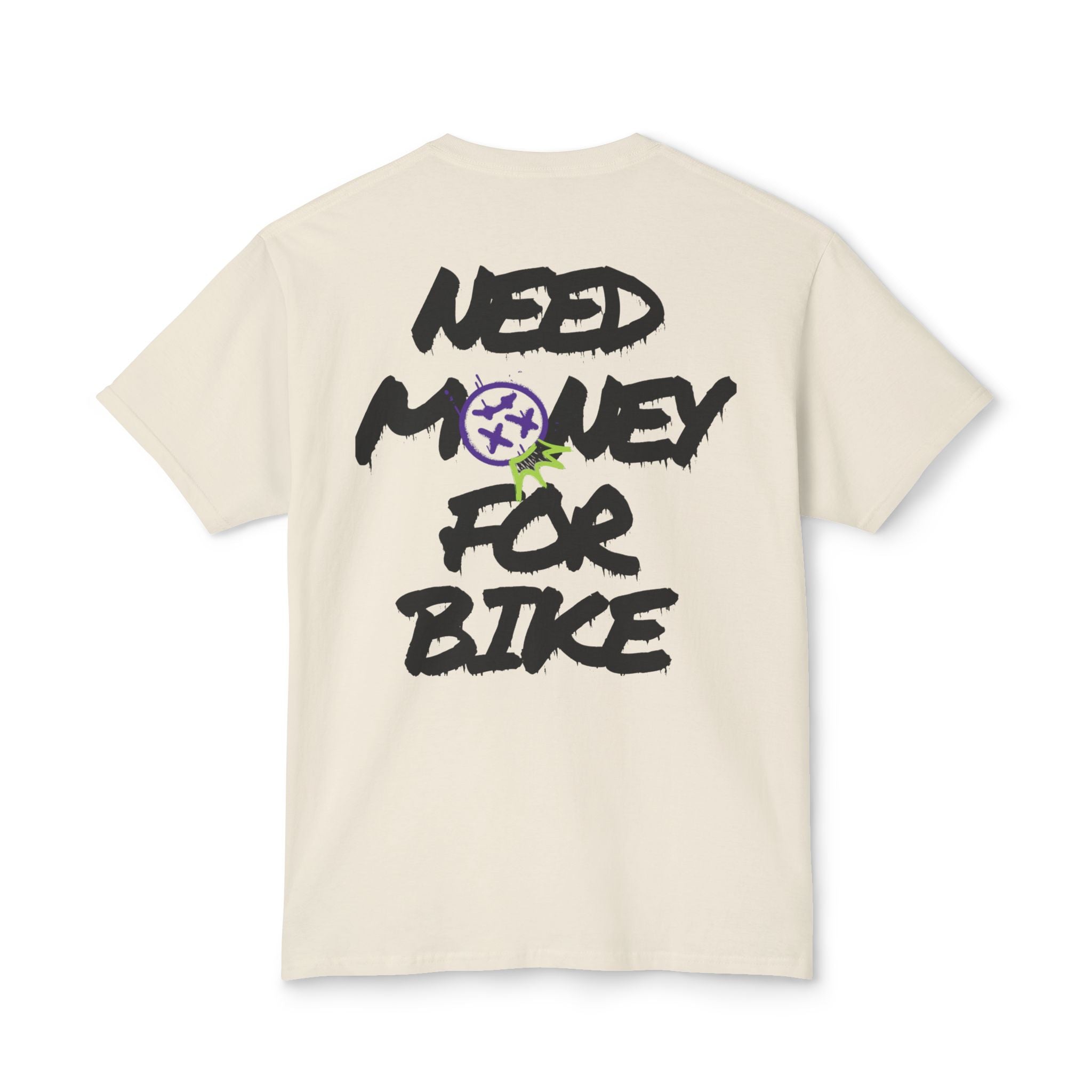NEED MONEY FOR BIKE TEE