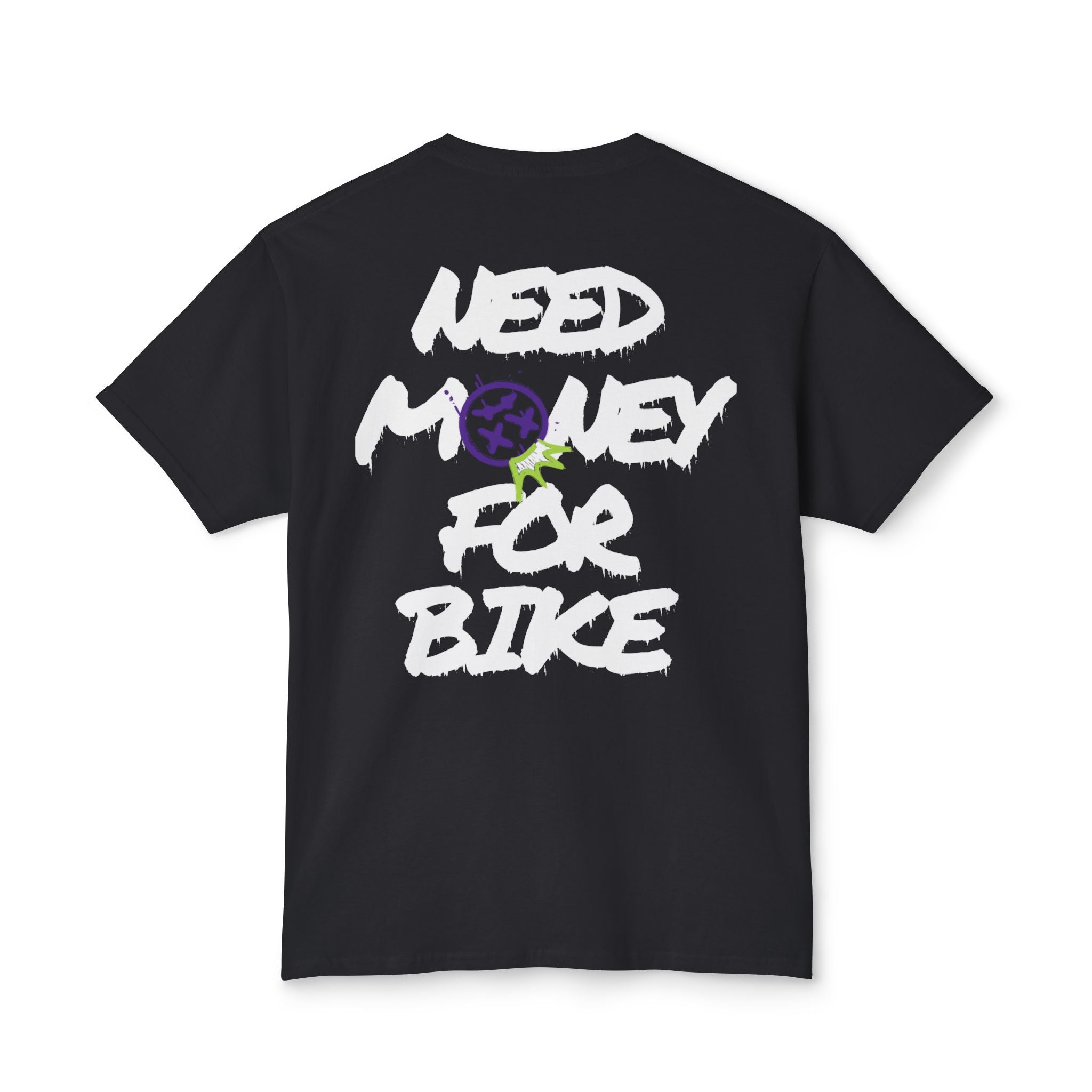 NEED MONEY FOR BIKE TEE