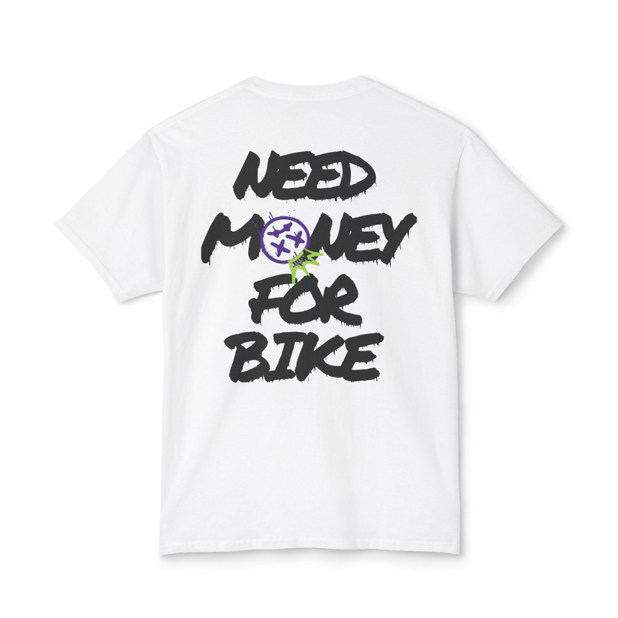 NEED MONEY FOR BIKE TEE